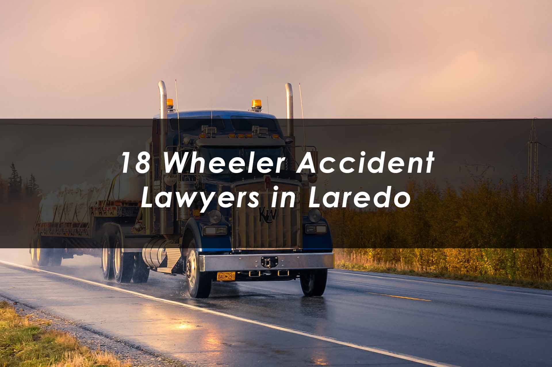 18 Wheeler Accident Lawyers Laredo