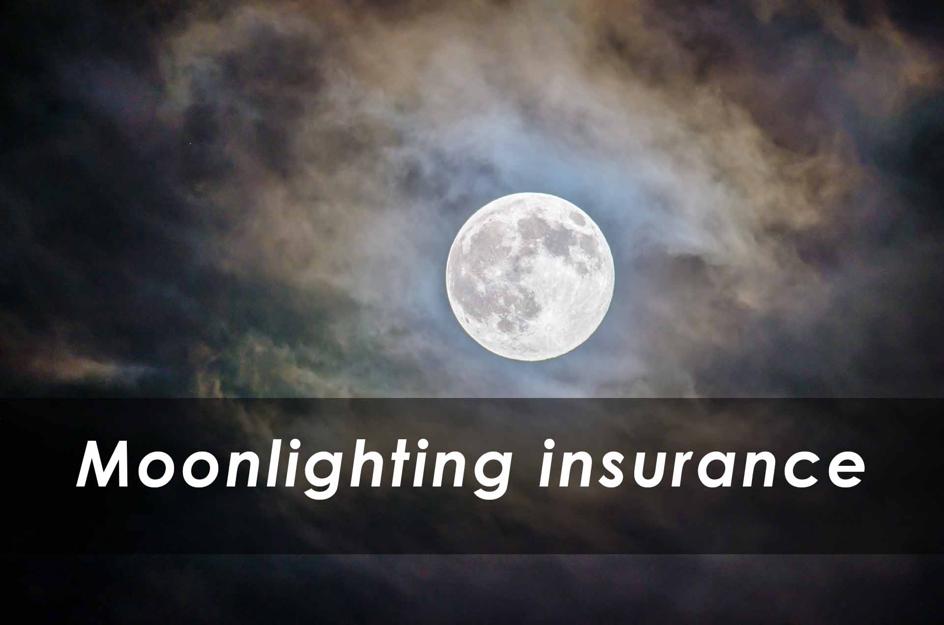 Moonlighting insurance