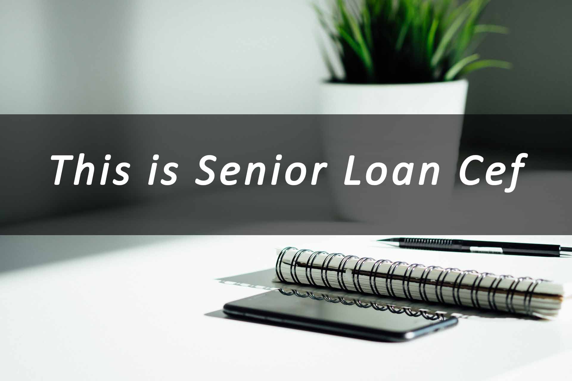 This is Senior Loan Cef