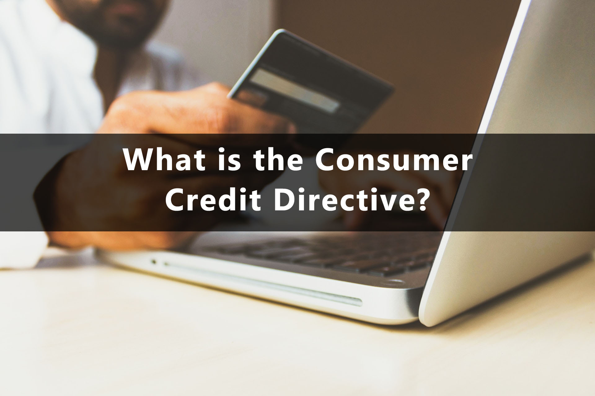 What is the Consumer Credit Directive?